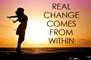 real changes comes from within
